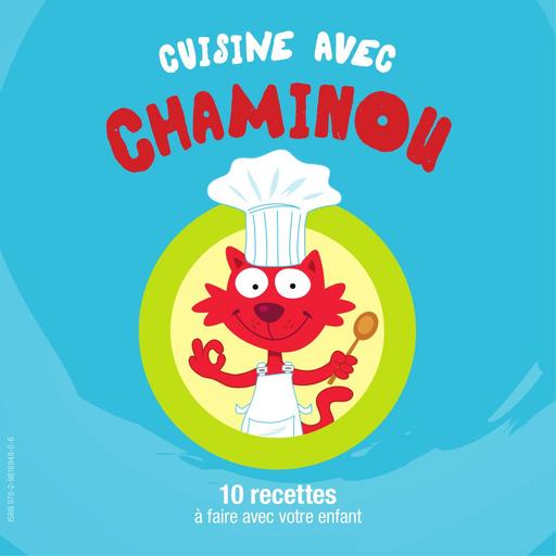 Cuisine avec chaminou 10 recettes