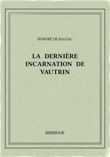 Balzac honore de   la derniere incarnation de vautrin