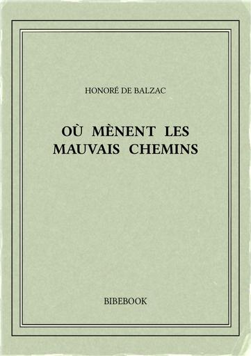 Balzac honore de   ou menent les mauvais chemins