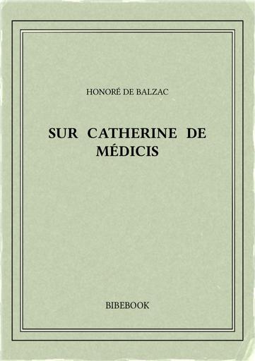 Balzac honore de   sur catherine de medicis