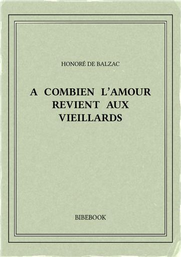 Balzac honore de   a combien l amour revient aux vieillards